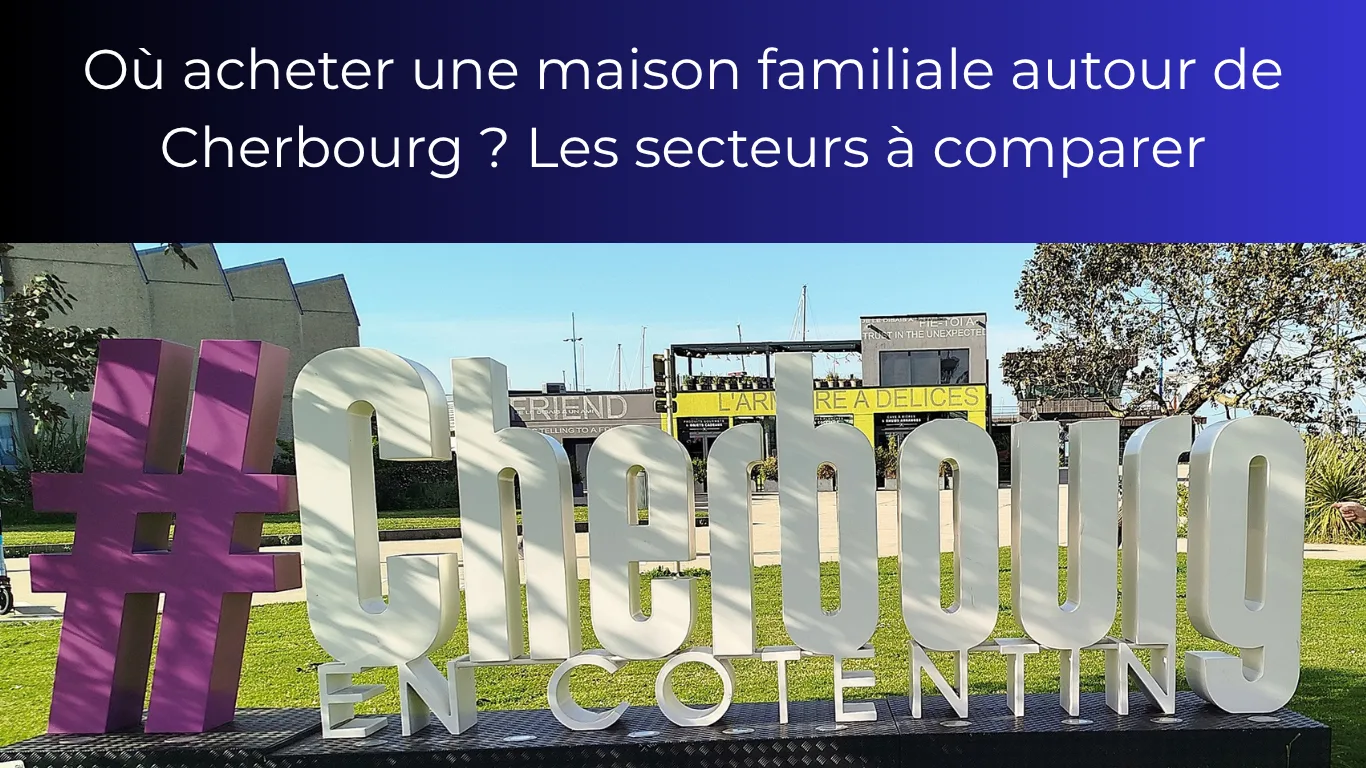 Maison familiale à Cherbourg  quel quartier choisir | Guide local