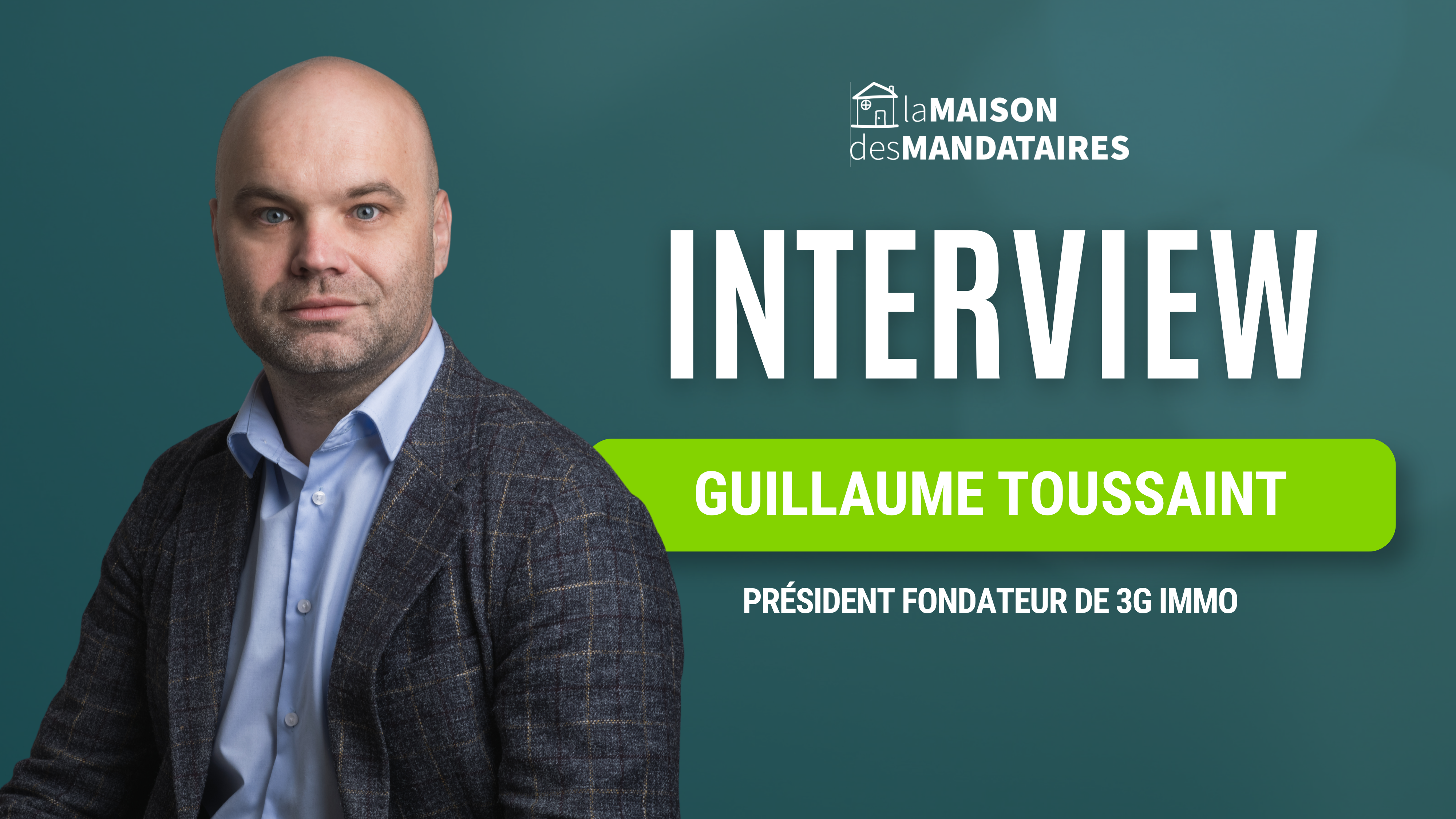 Interview Guillaume Toussaint, Fondateur de 3G IMMO
